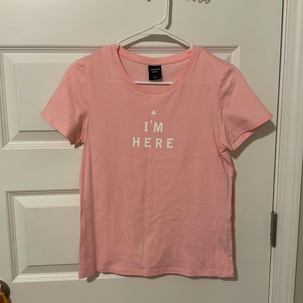 “I’m here” pink T shirt